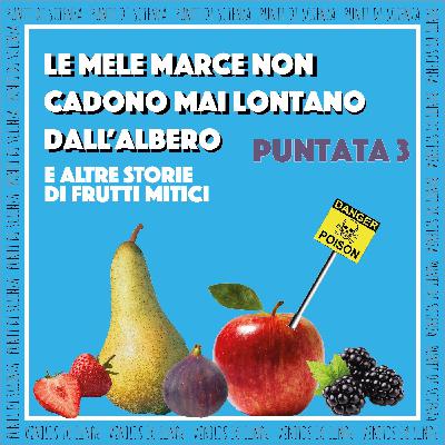 Puntata 3 - Le mele marce non cadono mai lontano dall’albero