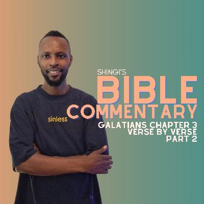 Shingi’s Bible Commentary: Galatians Chapter 3 Part 2