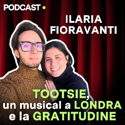 ILARIA FIORAVANTI | TOOTSIE, un musical a LONDRA e la GRATITUDINE