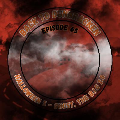 Ghost, The B.I.G 2.0 | Halloween 5 | Ep 65