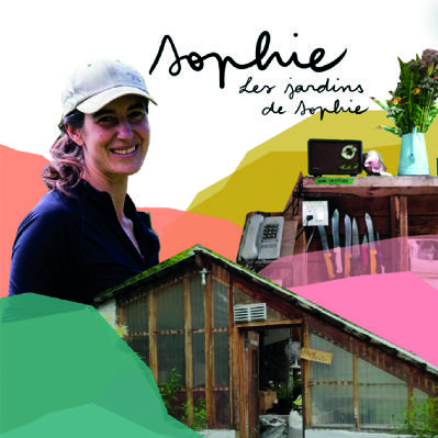[ SAISON 2 - EP. 06 - SOPHIE -LES JARDINS DE SOPHIE - PART I.]