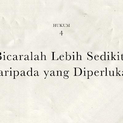 Hukum 4 : Senantiasalah Bicara Lebih Sedikit Daripada yang Diperlukan | 48 Hukum Kekuasaan by Robert Greene