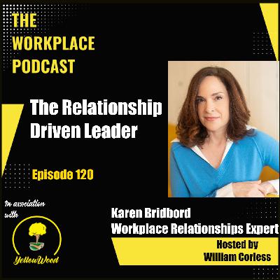 Episode 120: The Relationship Driven Leader with Karen Bridbord