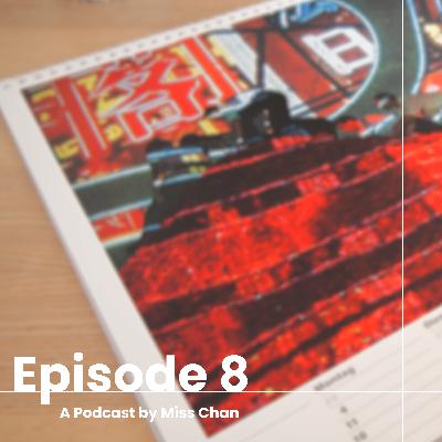 【A Podcast by Miss Chan】- Ep.8