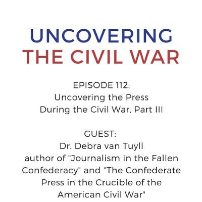 Episode 112: Uncovering the Press During the Civil War, Part III