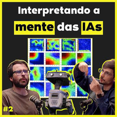 Abrindo a Mente Estranha das IAs - Interpretabilidade, Consciência e Escala