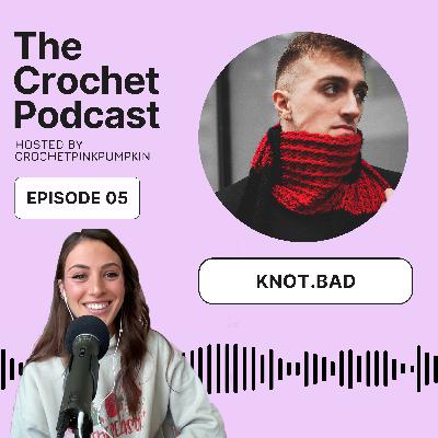 Ep #5 KNOT BAD - The Crochet Podcast | Meet Your Favorite Crochet Artist