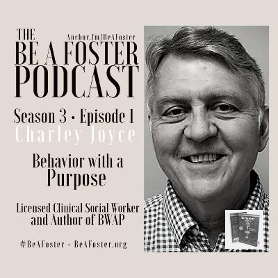 Season 3|Episode 1 - Charley Joyce - Behavior with a Purpose Season 3|Episode 1 - Charley Joyce - Behavior with a Purpose
