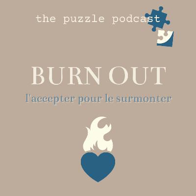 BURN OUT - l'accepter pour le surmonter - avec outrospection - the puzzle podcast 🎙