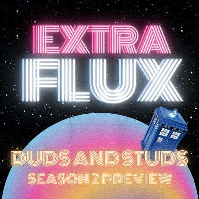 EXTRA FLUX: Duds and Studs Season 2 Preview