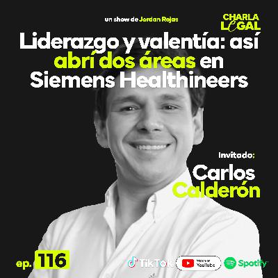 Ep. 116: Liderazgo y valentía: así abrí dos áreas en Siemens Healthineers - Carlos Calderón