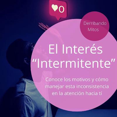 El Interés Intermitente: Conoce sus motivos y cómo manejar la inconsistencia