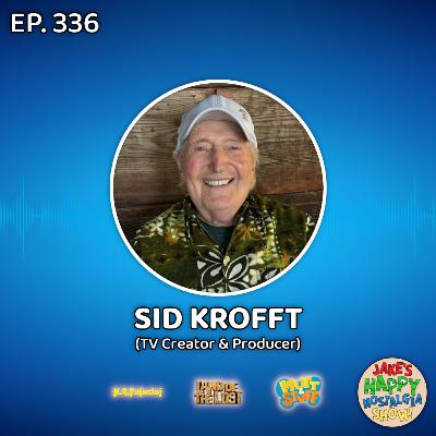 Episode 336: Sid Krofft (TV Creator & Producer) Episode 336: Sid Krofft (TV Creator & Producer)