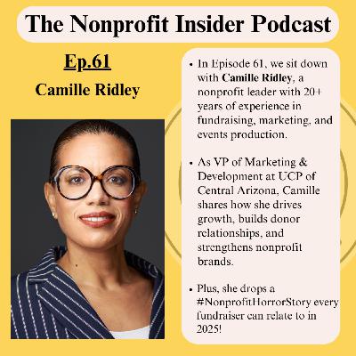 Ep,61-Fundraising, Leadership & Community Impact--Why you need to know the name Camille Ridley in 2025