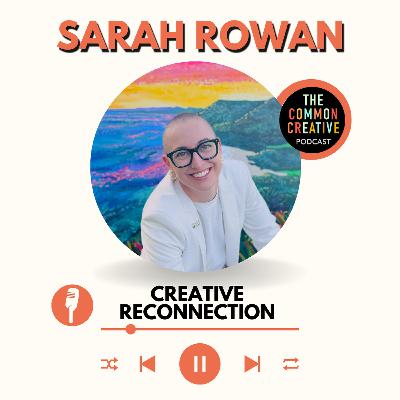 S8E170: Episode 170 - Sarah Rowan: Creative Reconnection