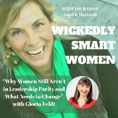 Why Women Still Aren't in Leadership Parity and What Needs to Change with Gloria Feldt – Ep.367