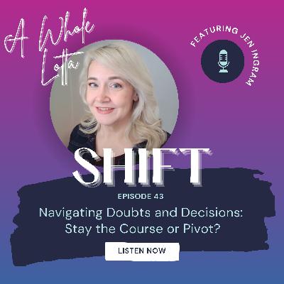 Navigating Doubts and Decisions: Stay the Course or Pivot? Navigating Doubts and Decisions: Stay the Course or Pivot?