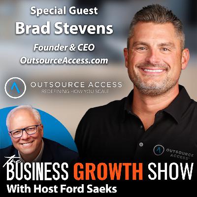 S1Ep253 Scale with Purpose, with Outsource Access Founder & CEO Brad Stevens