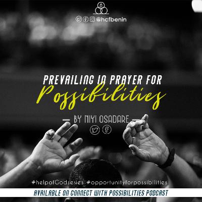 Prevailing in Prayer for Possibilities