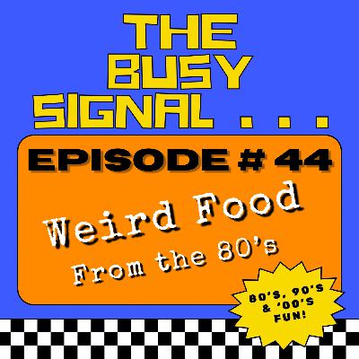 Weird Food from the 80's