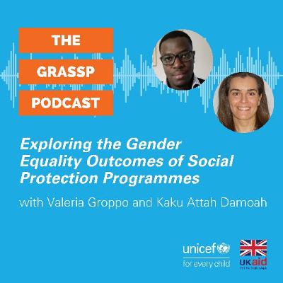 The GRASSP Podcast - Exploring the Gender Equality Outcomes of Social Protection Programmes