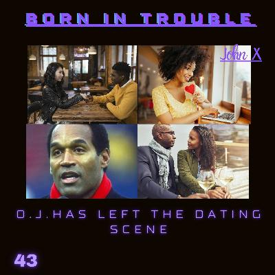 OJ Has Left The Dating Scene