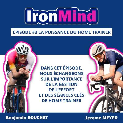 Episode 3 : La Puissance du Home Trainer