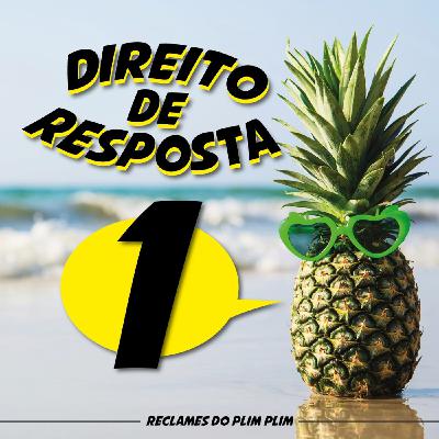01- Direito de Resposta - Reclames do Plim Plim 01- Direito de Resposta - Reclames do Plim Plim