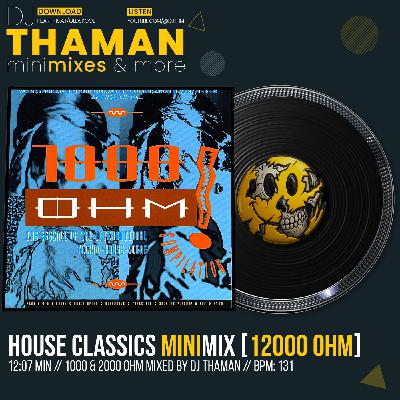 House Classics MiniMix [12000 Ohm] - Dj ThaMan