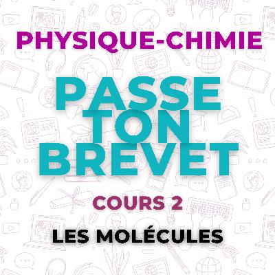 Physique Chimie 2 - Les Molécules