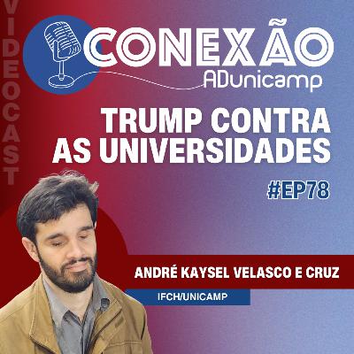 CONEXÃO ADUNICAMP | #Ep 78 | Trump contra as universidades CONEXÃO ADUNICAMP | #Ep 78 | Trump contra as universidades