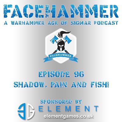 FaceHammer Episode 96: Shadow, Pain & FISH!