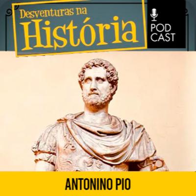 #144 Desventuras na História: Antonino Pio, o imperador romano que morreu de tanto comer queijo #144 Desventuras na História: Antonino Pio, o imperador romano que morreu de tanto comer queijo