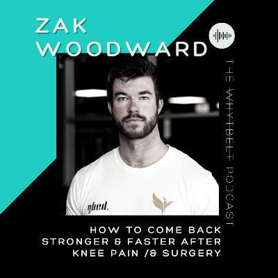027 - How to come back stronger & faster after knee pain + surgery w/ Zak Woodward