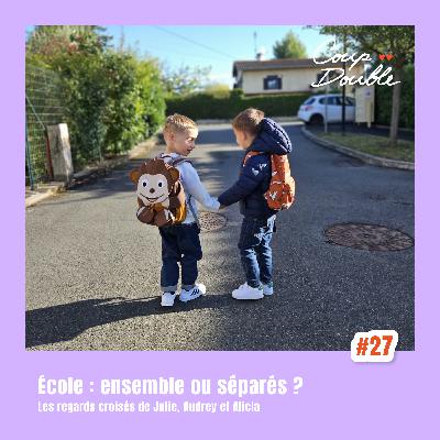 COUP DE POUCE # 27 – École : ensemble ou séparés ?