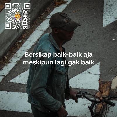 Bersikap baik-baik aja meskipun loe lagi gak baik
