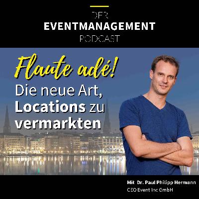 Flaute adé! Die neue Art, Locations zu vermarkten - Mit Dr. Paul Hermann