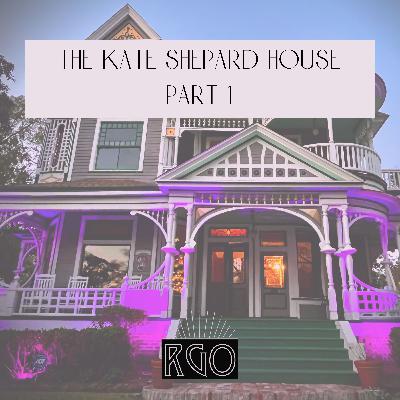 51. The Real Ghosts Of... The Kate Shepard House: Part 1 51. The Real Ghosts Of... The Kate Shepard House: Part 1