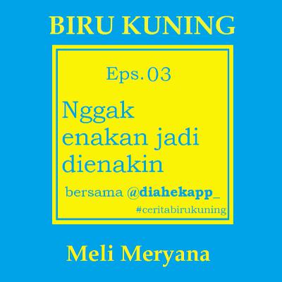 Eps. 03 Nggak enakan jadi dienakin