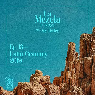 Ep. 13 Latin Grammys 2019