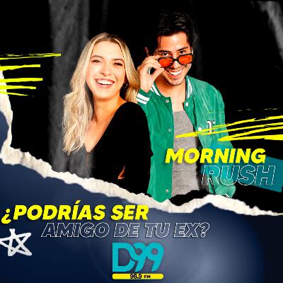 MORNING RUSH | ¿PODRÍAS SER AMIGO DE TU EX?