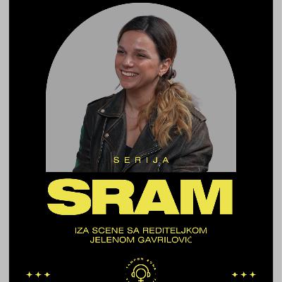 Serija SRAM: Iza scene sa rediteljkom Jelenom Gavrilović Serija SRAM: Iza scene sa rediteljkom Jelenom Gavrilović