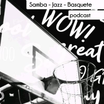 #12 - Samba, Jazz e Basquete.