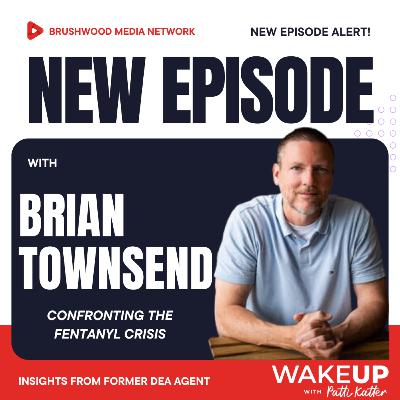 Confronting the Fentanyl Crisis: Insights from Former DEA Agent Brian Townsend