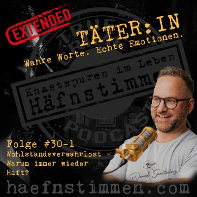 Folge #30 - Teil 1: Wohlstandsverwahrlost – Warum immer wieder Haft? Folge #30 - Teil 1: Wohlstandsverwahrlost – Warum immer wieder Haft?