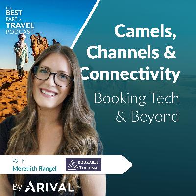 Camels, Channels & Connectivity: Booking Tech & Beyond with Meredith Rangel Camels, Channels & Connectivity: Booking Tech & Beyond with Meredith Rangel