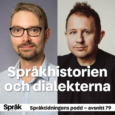 Svenskan, dialekterna och språkhistorien – Språktidningens podd: avsnitt 79 Svenskan, dialekterna och språkhistorien – Språktidningens podd: avsnitt 79