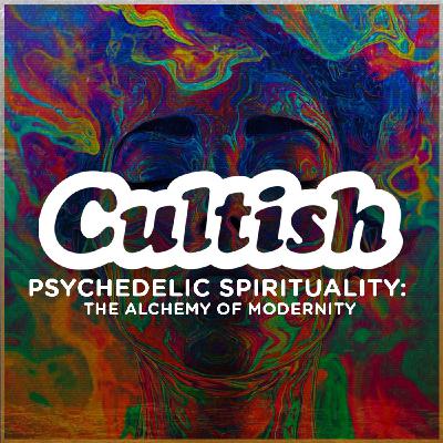 Psychedelic Spirituality: The Alchemy of Modernity