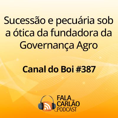 Sucessão e pecuária sob a ótica da fundadora da Governança Agro | Canal do Boi #387 Sucessão e pecuária sob a ótica da fundadora da Governança Agro | Canal do Boi #387