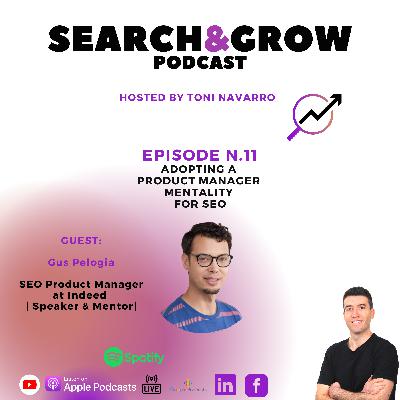 Episode 11 | Adopting a product manager mentality for SEO | Gus Pelogia